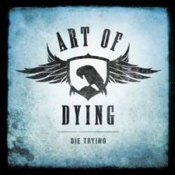 Art Of Dying : Die Trying